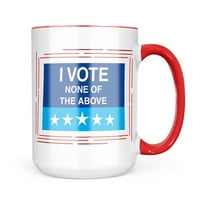 Neonblond smiješan izborni znak Glasam nijedan od gornjih kriglica za ljubitelje čaja za kavu