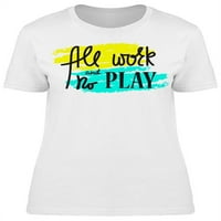 Radite tvrdo i ne igrajte majicu Žene -Image by Shutterstock Women majica, Ženska XX-velika