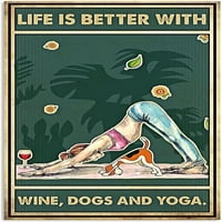 Život je bolji s vinom, psima i joga Vintage Art Metal Dogs Lovers Yoga potpisuju zidni dekor metalni poster plaka za kućnu kuhinjskom klubu Yoga Soba Decor Art Tin znak