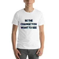 TRI Boja Budite promjena koju želite vidjeti majica s kratkim rukavima po nedefiniranim poklonima