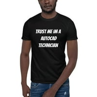 Verujte mi da sam autocad tehničar kratki rukav pamučna majica majica po nedefiniranim poklonima