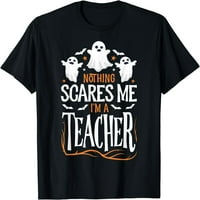 Halloween učiteljica Ništa me ne plaši smiješnim ženama za muškarce, majica za žene za žene kratke rukavske