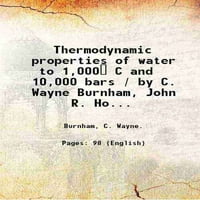Termodinamička svojstva vode na 1.000 ° C i 10, barovi C. Wayne Burnham, John R. Holloway i Nicholas
