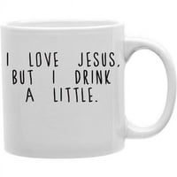 Maminarijska roba G11-EDM-pića Svakodnevna krigla - volim Isuse, ali malo sam