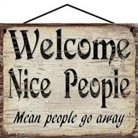 Vintage Style Recite - Dobrodošli Lijepi ljudi znači ljudi odlaze - jedinstveni pozitivni i dobrodošli