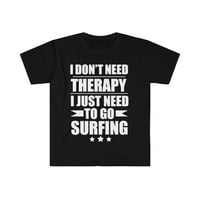 Ne trebate terapiju samo trebate surfati surfanje unise majica S-3XL