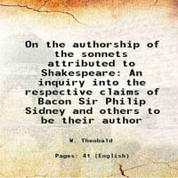 Na autorstvu soneta pripisano je Shakespeareu ispitivanju u odgovarajuće tvrdnje slanine Sir Philipa Sidneya i drugih da budu svoj autor 1896