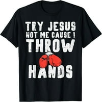 Isprobajte Isuse, a ne bacam bokserskim kršćanskim muškarcima majica