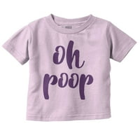 Oh poop smiješno slatke smrdljive bebe Toddler Boy Girl majica dojenčad Toddler Brisco brendovi 2t