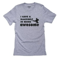 Imaju BlackBelt da budu sjajne - karate borilačke umjetnosti Muška majica