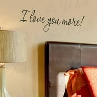 Love You More - Spavaća soba Love Brak Porodični odnos Romantični par - Zidna citata Naljepnica Art