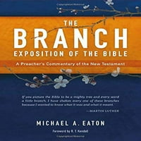 Izložba grana Biblije, svezak 1: Komentar propovjednika Novog zavjeta, preobradni michael A. Eaton