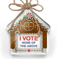 Ornament je tiskao jedan oboren smiješni izborni znak koji nisam glasao nijedan od gornjih božićnih