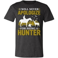 Nikad se ne izvinjavajte majica lovca lovca
