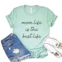 Mama Life je najbolja majica za život mamurma Mommy Top Majke Dan Poklon Nova mama TEE Porodična majica