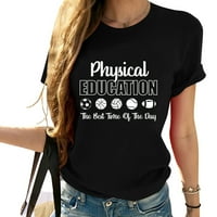 Fizički odgoj Najbolji dio dana Phys File Pe Ženska modna i udobna grafička majica - majica kratkih