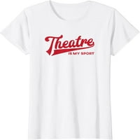 Ženo pozorište je moja sportska majica Glazbeni kazalište Broadway Poklon grafika casual okruglih majica