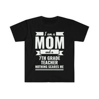 Mama 7. razreda učiteljica Ništa me ne plaši majčin dan uniznoj majici S-3XL