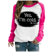 Širenje da, hladno mi je 24: dukserica žensko smiješno slovo ispis boja blok crewneck dugi rukav pulover