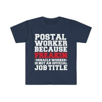 Poštanski radnik Čudo Radnik nije naziv posla Mailman Unise majica S-3XL