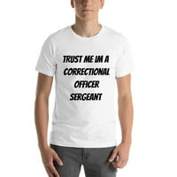 Vjerujte mi da sam popravni službenik narednik kratkog rukava majica kratkih rukava po nedefiniranim