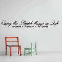 Zidni dizajn Uživajte u jednostavnim stvarima u životu Početna Porodični prijatelji Inspirativni životni