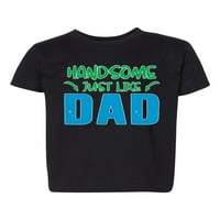 Zgodan baš kao i tata smiješna šala Humor Toddler Grafička majica, crna, 4T