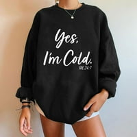 Pad odijela za žene, da, hladno me 24: Ženska modna smiješna slova ispisani pulover na vrhu casual labave