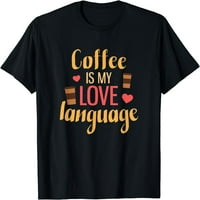 Kafa je moja majica ljubavne jezike