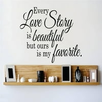 Prilagođeni dizajni Svaka ljubavna priča je lijepa, ali naša je moja omiljena citata 14x30